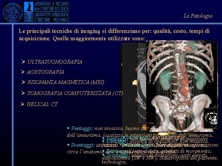 La Patologia Le principali tecniche di imaging si differenziano per: qualità, costo, tempi di