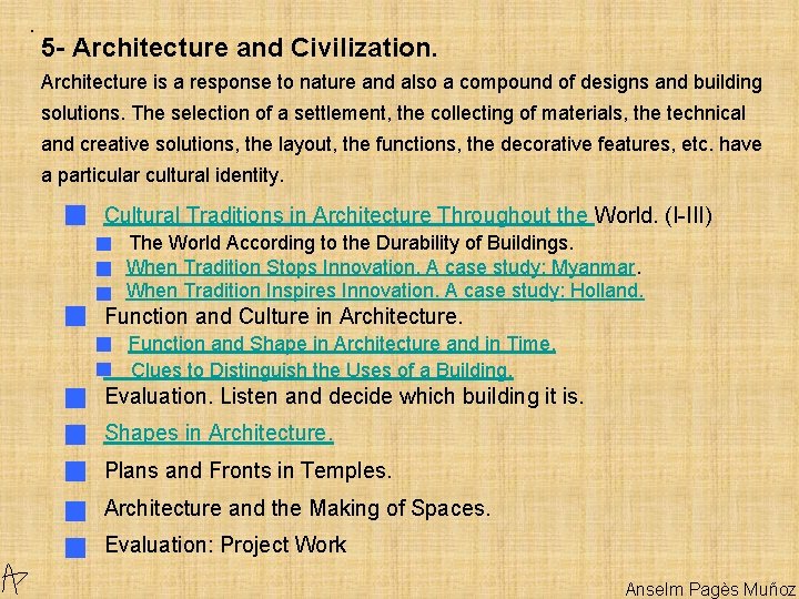 . 5 - Architecture and Civilization. Architecture is a response to nature and also