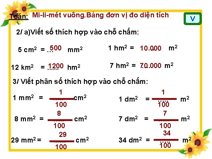 Toán: Mi-li-mét vuông. Bảng đơn vị đo diện tích V 2/ a)Viết số thích