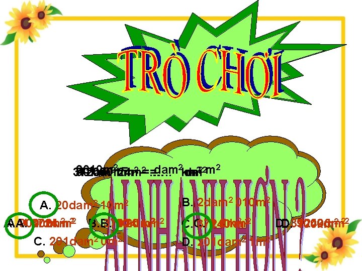 22 hm 2 = 2 2010 m =… dam 2 km … 222 m 22 hm 2 = 2 2010 m =… dam 2 km … 222 m