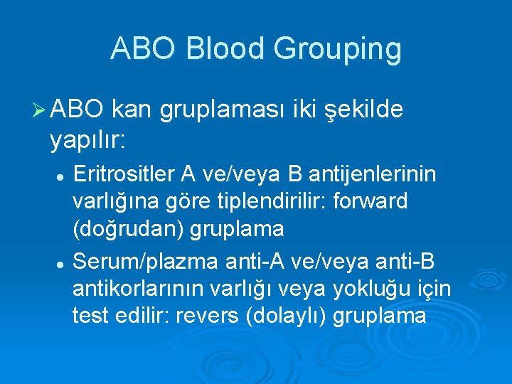 ABO Blood Grouping Ø ABO kan gruplaması iki şekilde yapılır: Eritrositler A ve/veya B