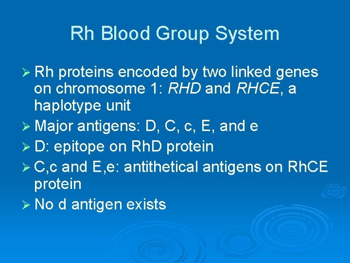 Rh Blood Group System Ø Rh proteins encoded by two linked genes on chromosome