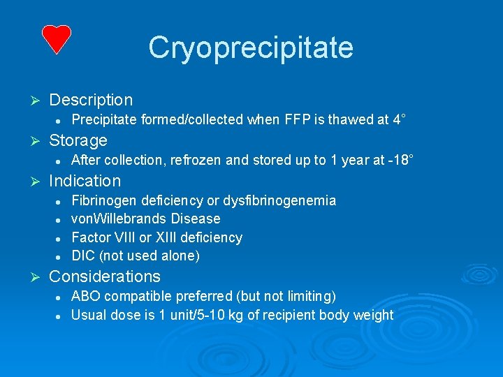 Cryoprecipitate Ø Description l Ø Storage l Ø After collection, refrozen and stored up
