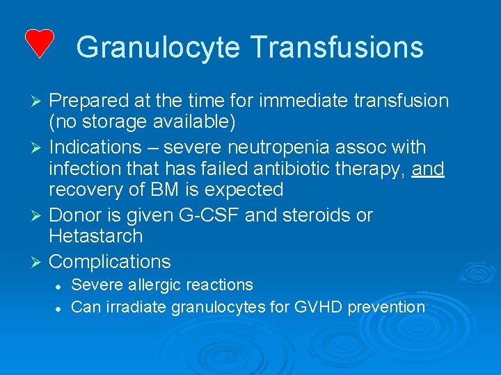 Granulocyte Transfusions Prepared at the time for immediate transfusion (no storage available) Ø Indications