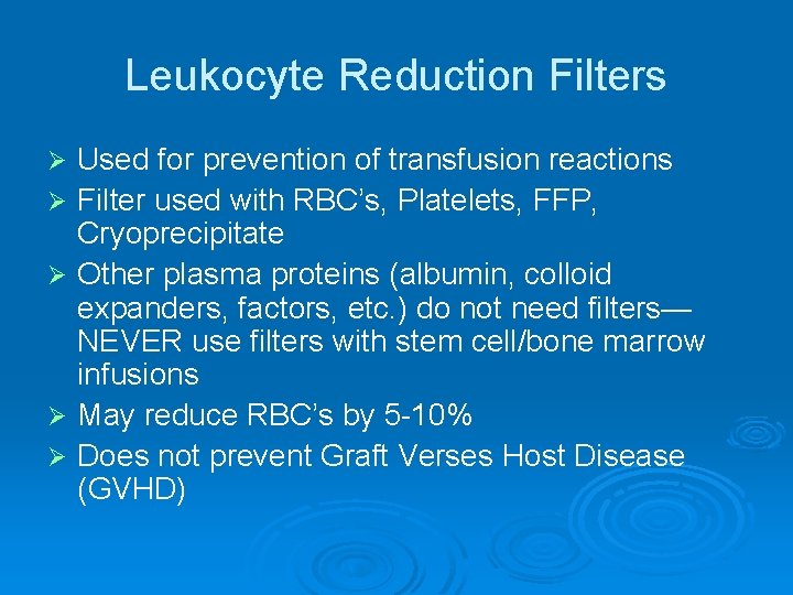 Leukocyte Reduction Filters Ø Ø Ø Used for prevention of transfusion reactions Filter used