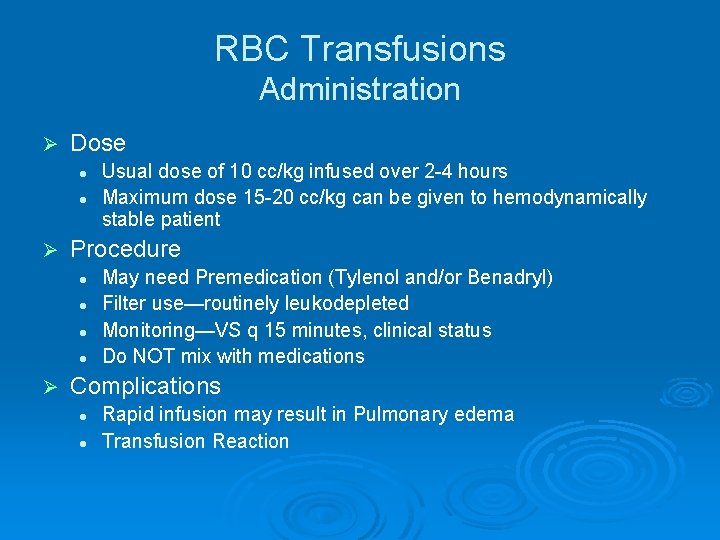 RBC Transfusions Administration Ø Dose l l Ø Procedure l l Ø Usual dose