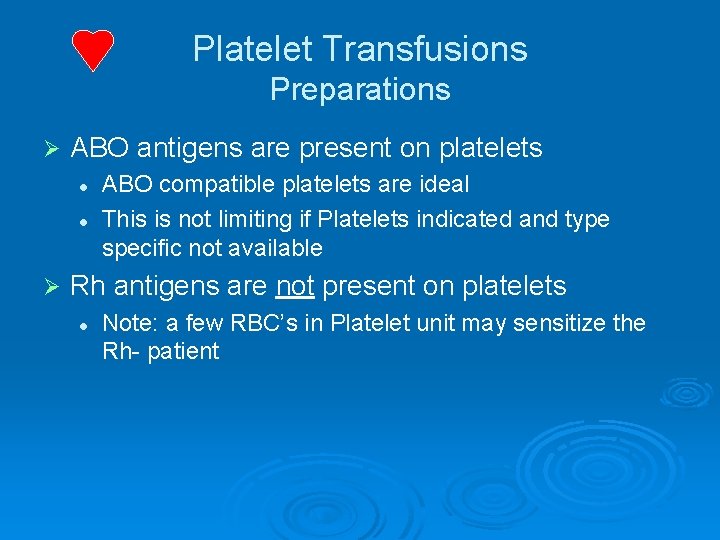 Platelet Transfusions Preparations Ø ABO antigens are present on platelets l l Ø ABO