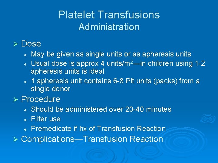 Platelet Transfusions Administration Ø Dose l l l Ø Procedure l l l Ø