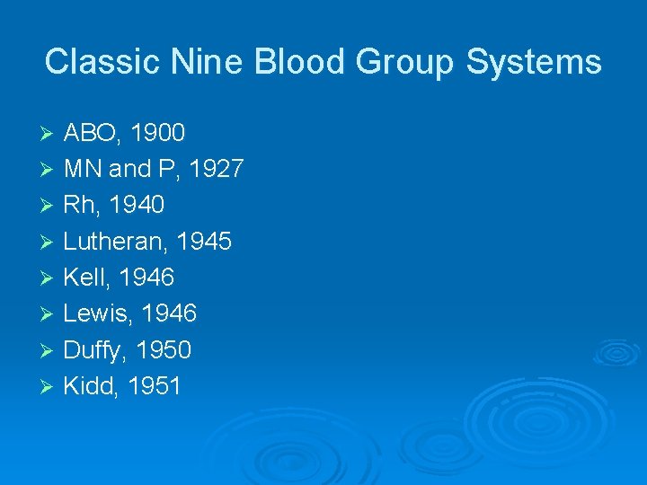 Classic Nine Blood Group Systems ABO, 1900 Ø MN and P, 1927 Ø Rh,