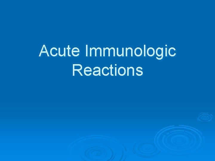 Acute Immunologic Reactions 
