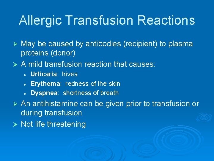 Allergic Transfusion Reactions May be caused by antibodies (recipient) to plasma proteins (donor) Ø