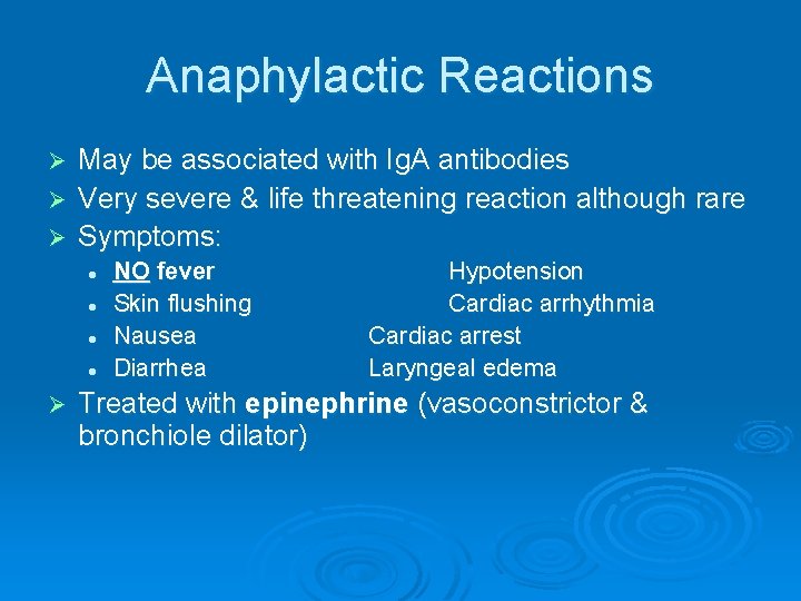 Anaphylactic Reactions May be associated with Ig. A antibodies Ø Very severe & life