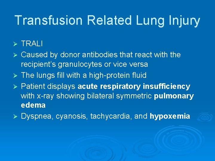 Transfusion Related Lung Injury Ø Ø Ø TRALI Caused by donor antibodies that react