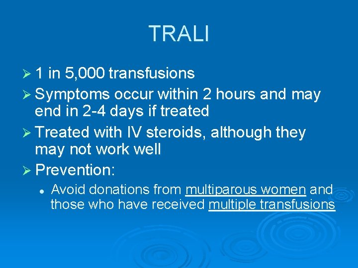 TRALI Ø 1 in 5, 000 transfusions Ø Symptoms occur within 2 hours and