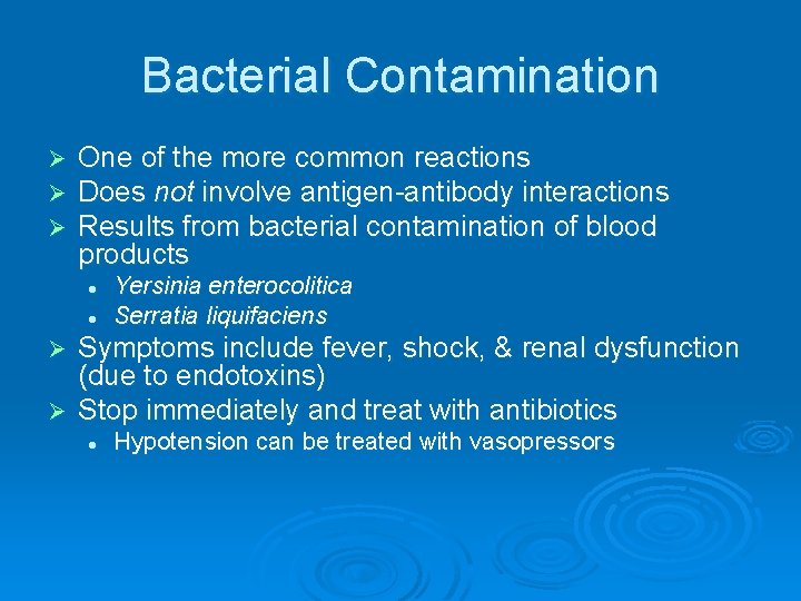 Bacterial Contamination Ø Ø Ø One of the more common reactions Does not involve