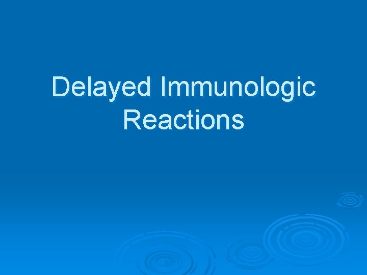 Delayed Immunologic Reactions 