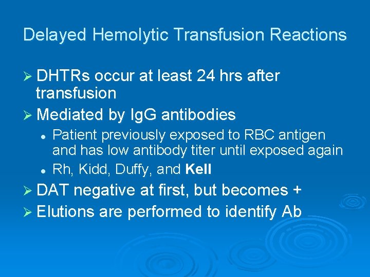 Delayed Hemolytic Transfusion Reactions Ø DHTRs occur at least 24 hrs after transfusion Ø