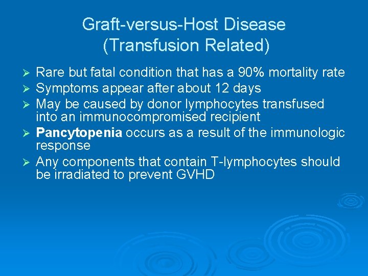 Graft-versus-Host Disease (Transfusion Related) Rare but fatal condition that has a 90% mortality rate