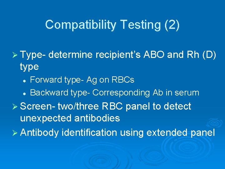 Compatibility Testing (2) Ø Type- determine recipient’s ABO and Rh (D) type l l