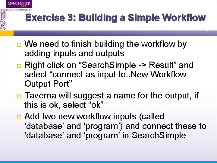 Exercise 3: Building a Simple Workflow We need to finish building the workflow by