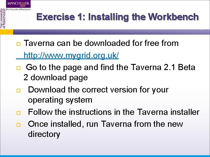 Exercise 1: Installing the Workbench Taverna can be downloaded for free from http: //www.