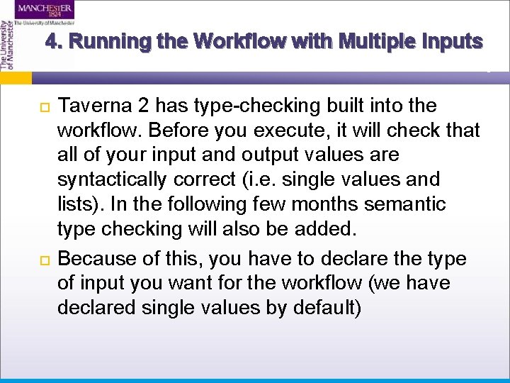 4. Running the Workflow with Multiple Inputs Taverna 2 has type-checking built into the