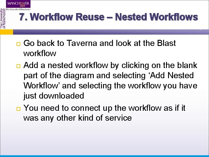 7. Workflow Reuse – Nested Workflows Go back to Taverna and look at the