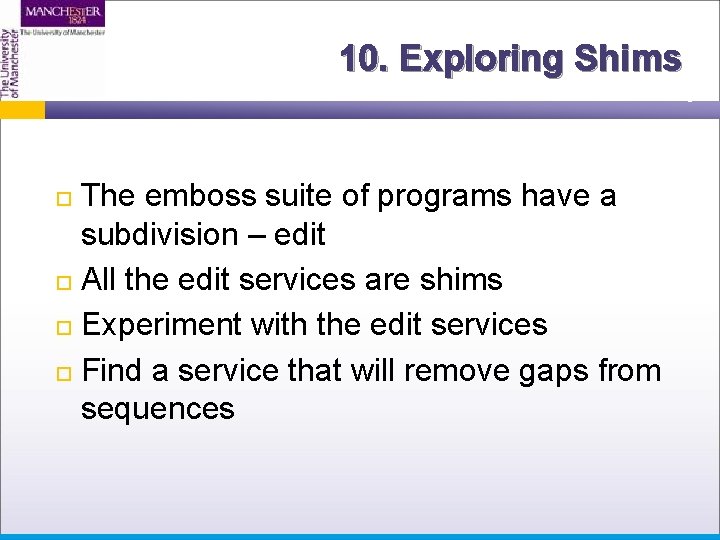 10. Exploring Shims The emboss suite of programs have a subdivision – edit All