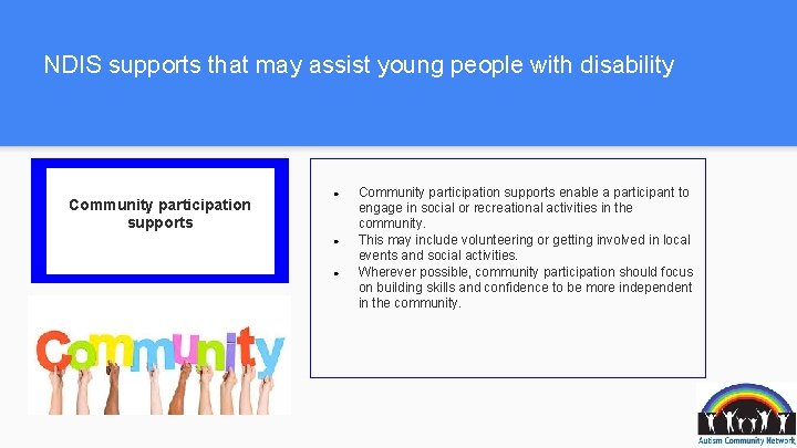 NDIS supports that may assist young people with disability Community participation supports ● ●