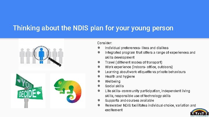 Thinking about the NDIS plan for young person Consider: ● Individual preferences- likes and