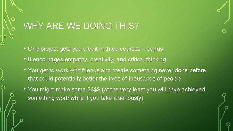 WHY ARE WE DOING THIS? • One project gets you credit in three courses