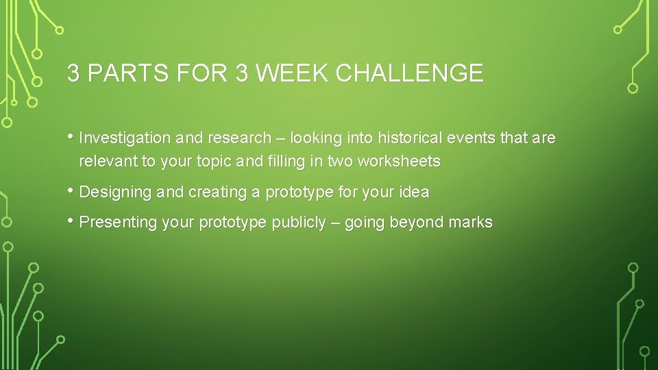3 PARTS FOR 3 WEEK CHALLENGE • Investigation and research – looking into historical