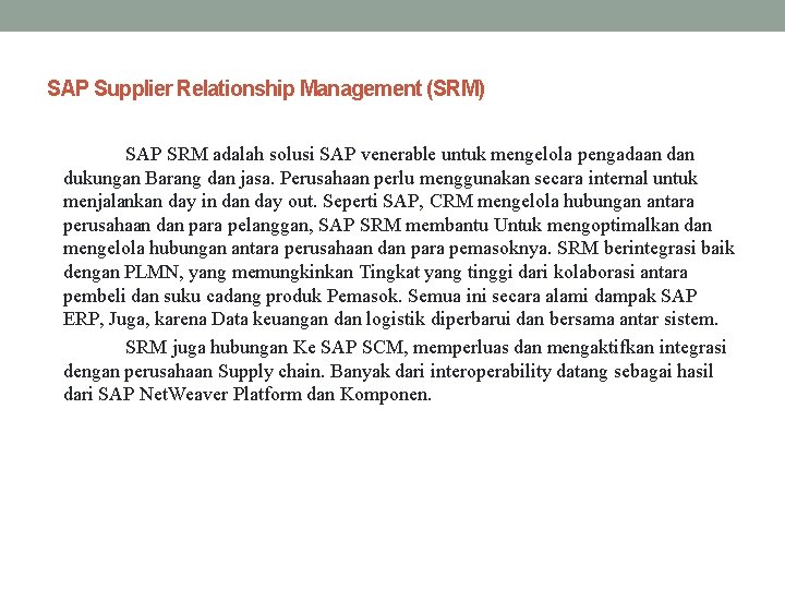 SAP Supplier Relationship Management (SRM) SAP SRM adalah solusi SAP venerable untuk mengelola pengadaan