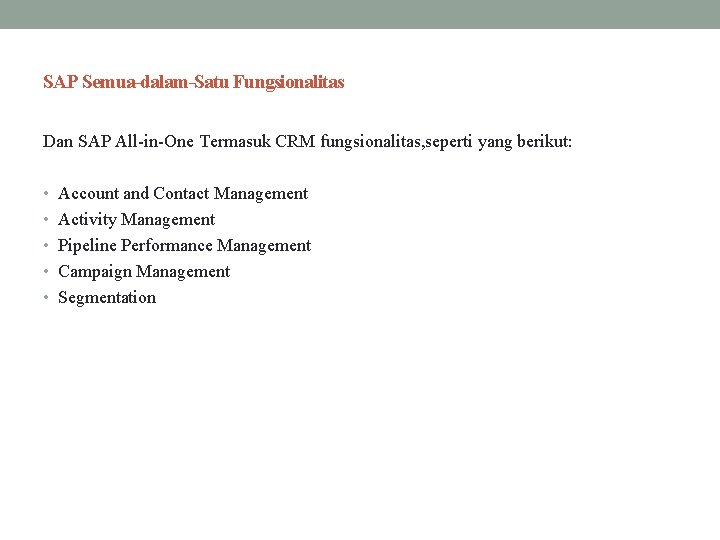 SAP Semua-dalam-Satu Fungsionalitas Dan SAP All-in-One Termasuk CRM fungsionalitas, seperti yang berikut: • Account
