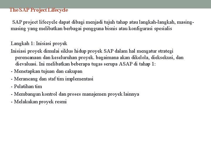 The SAP Project Lifecycle SAP project lifecycle dapat dibagi menjadi tujuh tahap atau langkah-langkah,