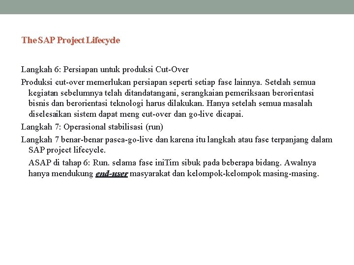 The SAP Project Lifecycle Langkah 6: Persiapan untuk produksi Cut-Over Produksi cut-over memerlukan persiapan