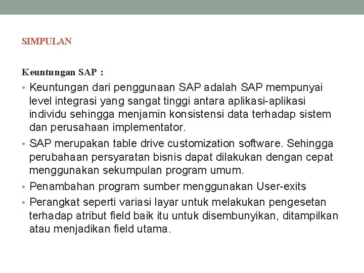 SIMPULAN Keuntungan SAP : • Keuntungan dari penggunaan SAP adalah SAP mempunyai level integrasi