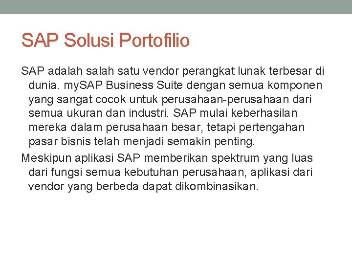 SAP Solusi Portofilio SAP adalah satu vendor perangkat lunak terbesar di dunia. my. SAP