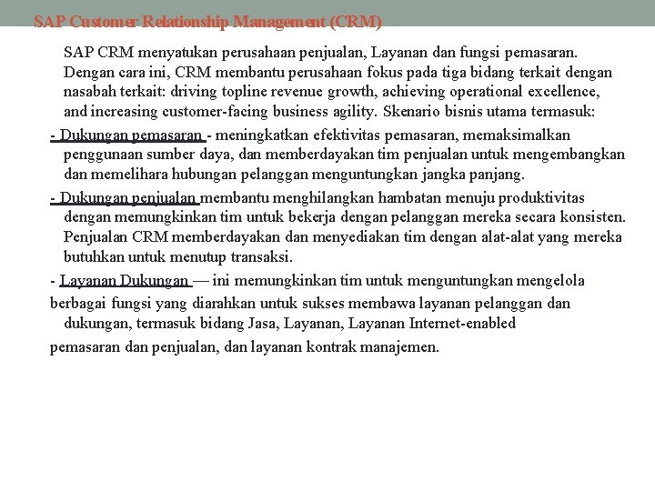 SAP Customer Relationship Management (CRM) SAP CRM menyatukan perusahaan penjualan, Layanan dan fungsi pemasaran.