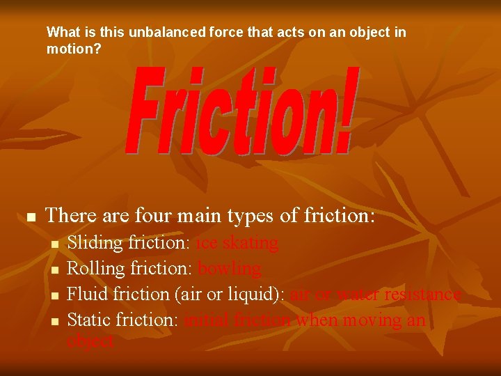 What is this unbalanced force that acts on an object in motion? n There