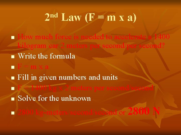2 nd Law (F = m x a) n How much force is needed