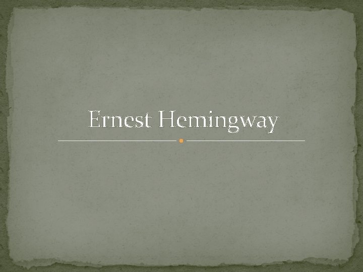 Ernest Hemingway 