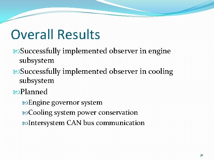 Overall Results Successfully implemented observer in engine subsystem Successfully implemented observer in cooling subsystem