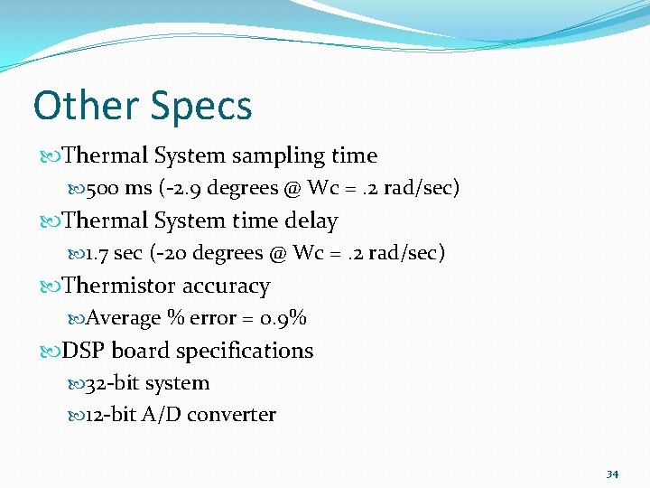 Other Specs Thermal System sampling time 500 ms (-2. 9 degrees @ Wc =.