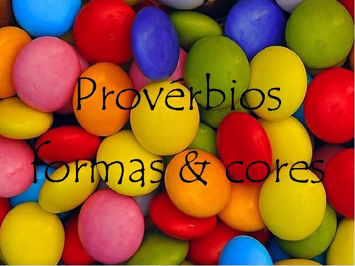 Provérbios formas & cores 