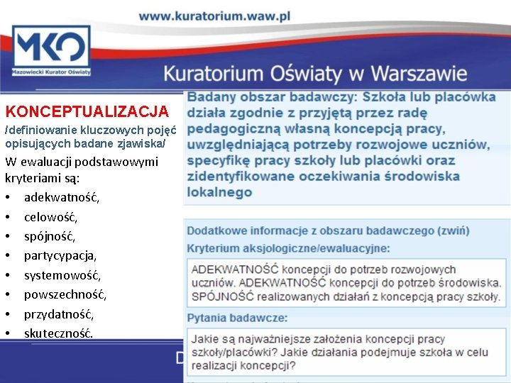 KONCEPTUALIZACJA /definiowanie kluczowych pojęć opisujących badane zjawiska/ W ewaluacji podstawowymi kryteriami są: • adekwatność,