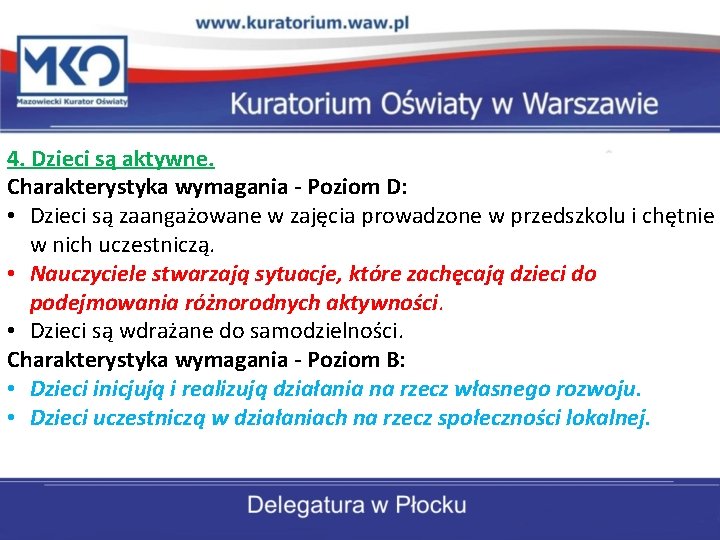 4. Dzieci są aktywne. Charakterystyka wymagania - Poziom D: • Dzieci są zaangażowane w