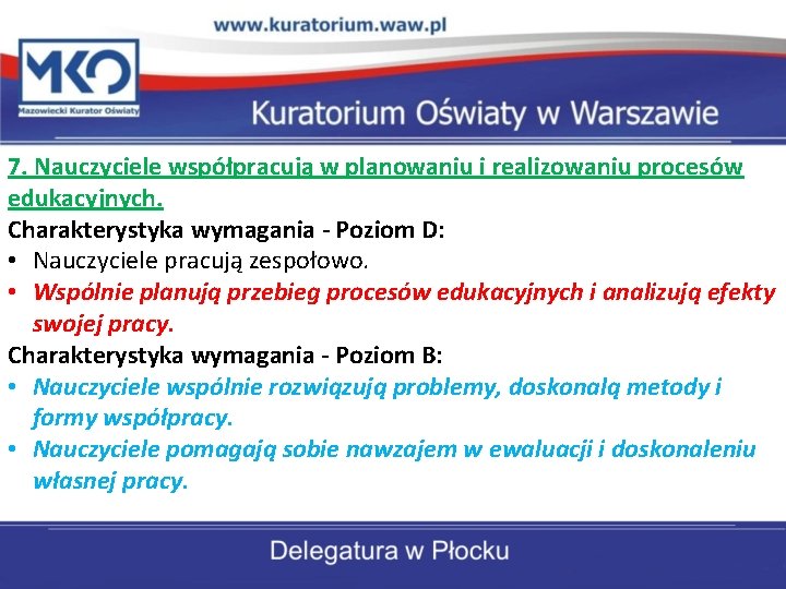 7. Nauczyciele współpracują w planowaniu i realizowaniu procesów edukacyjnych. Charakterystyka wymagania - Poziom D: