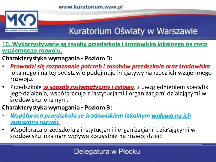 10. Wykorzystywane są zasoby przedszkola i środowiska lokalnego na rzecz wzajemnego rozwoju. Charakterystyka wymagania