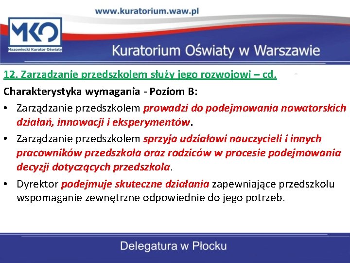 12. Zarządzanie przedszkolem służy jego rozwojowi – cd. Charakterystyka wymagania - Poziom B: •